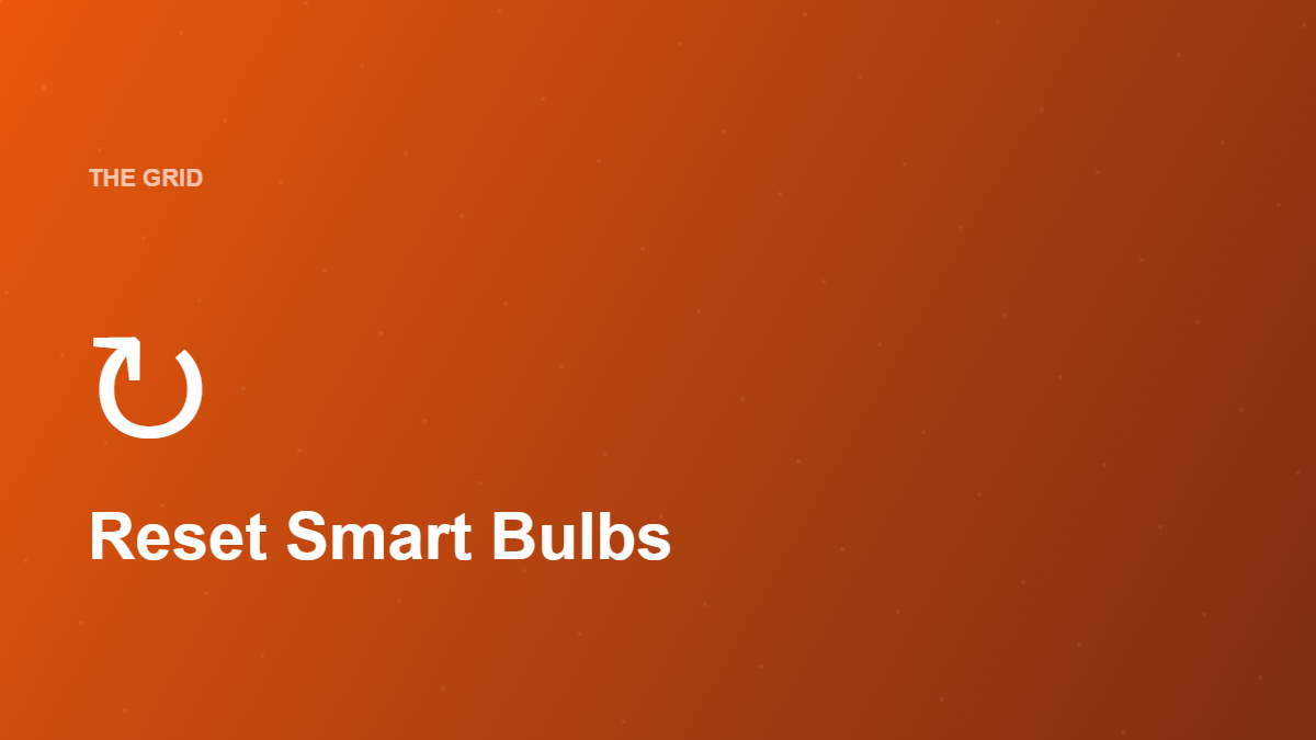 How to Reset Almost Any Smart Bulb (Brand-by-Brand)